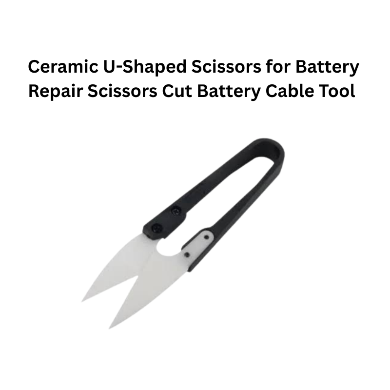  Ceramic Insulated U-Shaped Scissors for Battery Repair Scissors Cut Battery Cable Tool